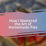 How I Mastered the Art of Homemade Pies