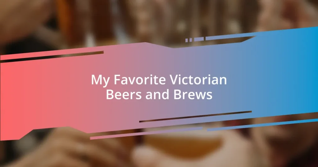 My Favorite Victorian Beers and Brews