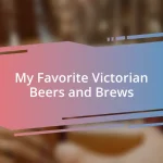 My Favorite Victorian Beers and Brews