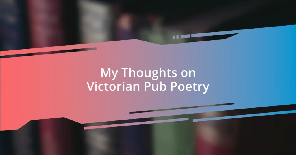 My Thoughts on Victorian Pub Poetry