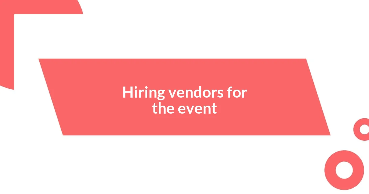 Hiring vendors for the event