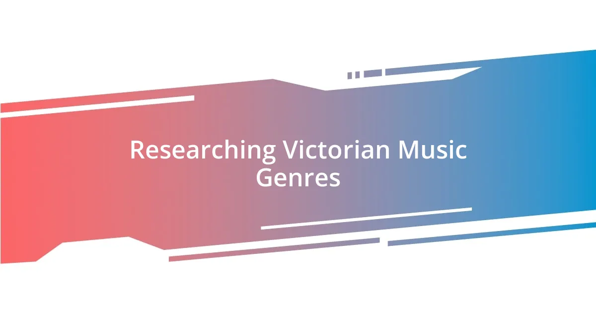 Researching Victorian Music Genres