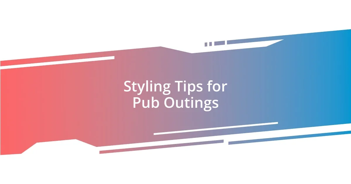 Styling Tips for Pub Outings