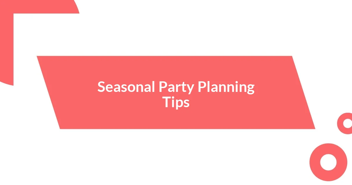 Seasonal Party Planning Tips