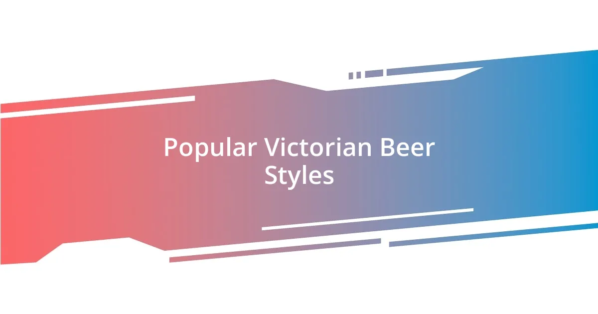 Popular Victorian Beer Styles