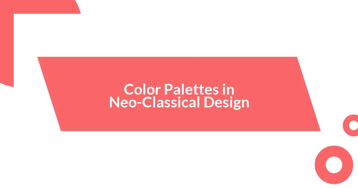 Color Palettes in Neo-Classical Design