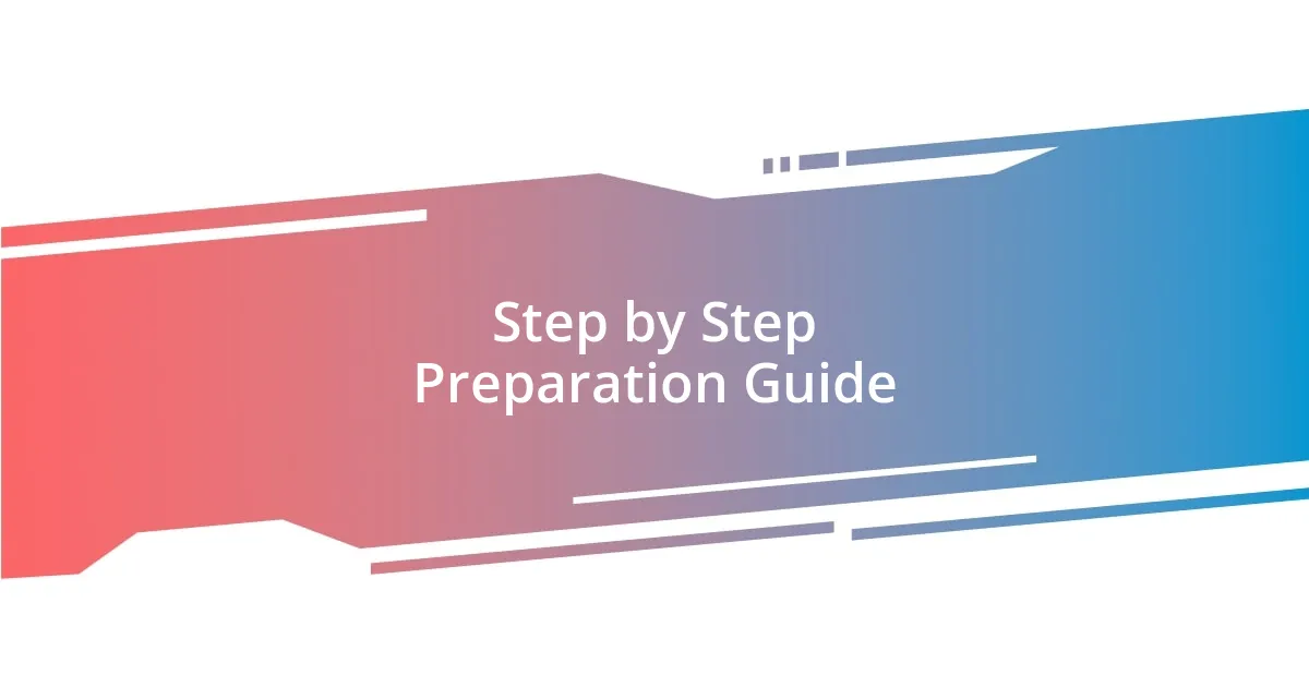 Step by Step Preparation Guide